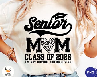 Senior maman promotion 2026 PNG, diplôme maman coeur léopard chemise Png, je ne pleure pas, tu pleures Sublimation, Senior 2026 maman fichier numérique