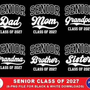 May include: Black and white graphic design featuring the word "SENIOR" above the words "Dad," "Mom," "Grandpa," "Grandma," "Brother," and "Sister," with "CLASS OF 2027" below each. The design is for a graduation theme.
