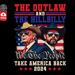 Trump 2024 Flag Outlaw Hillbilly Png, Outlaw Hillbilly Png, Trump Vance Png, Trump Take America Back Png, Trump The Outlaw American Flag