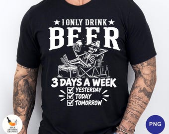 Skeleton Beer PNG, I Only Drink Beer 3 Days a Week, Drinking Skeleton, Drinkers Party, Father Beer Lover PNG, Dad Beer PNG, Halloween Day