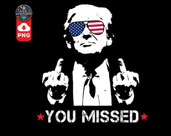 Trump You Missed PNG: Funny Political Design (Digital Download)