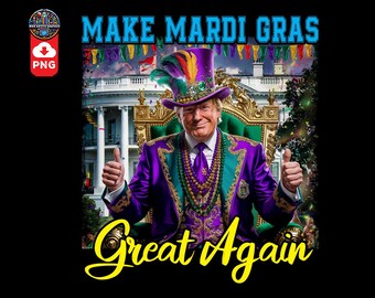Trump Mardi Gras PNG, Make Mardi Gras Great Again Png, Funny Trump Mardi Gras Png, Mardi Gras Png, Mardi Gras Coquette Png, Digital Download