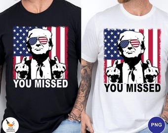 Trump You Missed PNG, Funny Patriotic Png, America Meme Png, Political Humor Png, USA Flag Png, Sarcastic 4th of July Png, Retro USA Graphic
