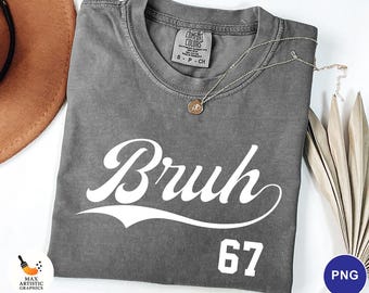 Bruh 67 Png, Number 67, Funny 67 Meme PNG, Viral Six Seven Trend Digital Download, 67 Png, 6 7 Graphic, Social Media Trend PNG, 6 7 Meme Png
