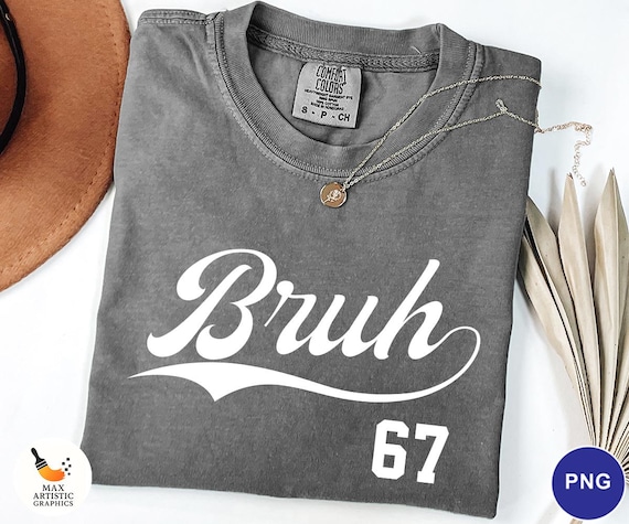 Bruh 67 Png, Number 67, Funny 67 Meme PNG, Viral Six Seven Trend Digital Download, 67 Png, 6 7 Graphic, Social Media Trend PNG, 6 7 Meme Png