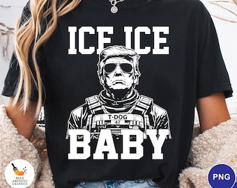 Trump Ice Ice Baby PNG, Funny Political Meme Design, Trump Graphic, Viral Humor Shirt PNG, Patriotic Png, Digital Download