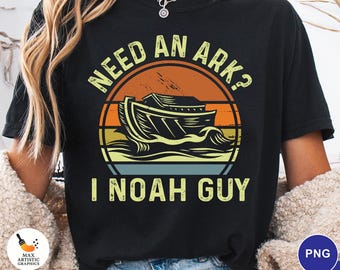 Need an Ark? Noah Guy PNG, Funny Christian Noah’s Ark Shirt PNG, Vintage Bible Humor Graphic, Faith Based Sublimation Digital Download