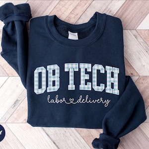 Ob Tech labor & delivery sweatshirt, Maternity Nurse Gift, Baby Delivery Team, Ob Tech Student Gift