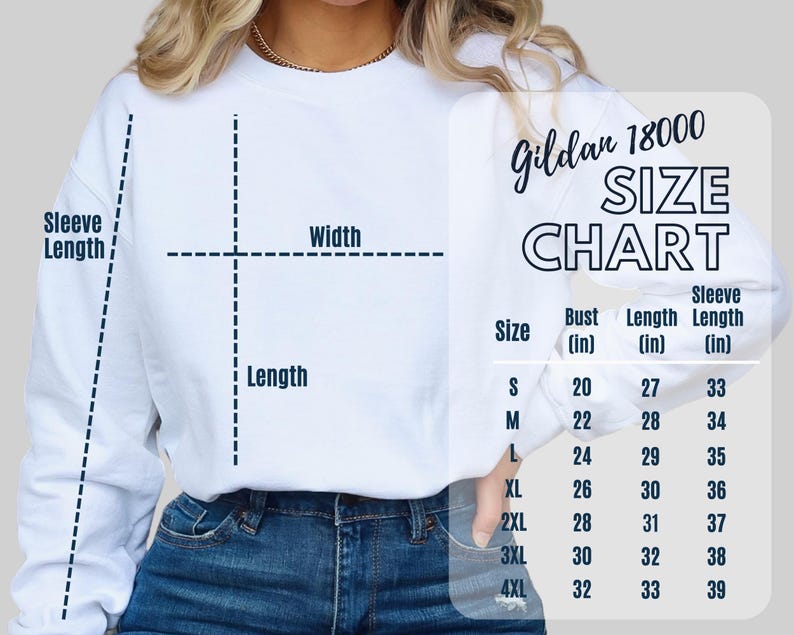 May include: White sweatshirt with a size chart, including bust, length, and sleeve length measurements in inches. The chart is labeled "Gildan 18000 SIZE CHART". The sweatshirt is shown on a person wearing blue jeans.