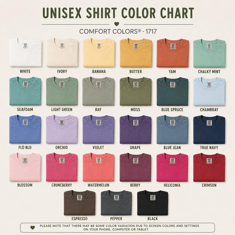 May include: A Comfort Colors 1717 unisex shirt color chart displaying 30 folded t-shirts in various shades including white, ivory, banana, butter, yam, chalky mint, seafoam, light green, bay, moss, blue spruce, chambray, flo blu, orchid, violet, grape, blue jean, true navy, blossom, crunchberry, watermelon, berry, heliconia, crimson, espresso, pepper, and black.