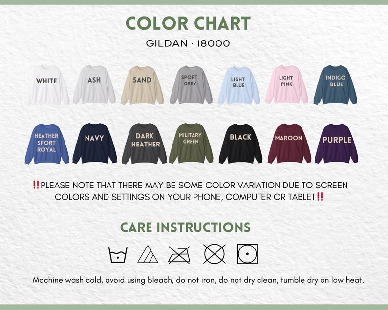 May include: Color chart of Gildan 18000 sweatshirts in various colors, including white, ash, sand, sport grey, light blue, light pink, indigo blue, heather sport royal, navy, dark heather, military green, black, maroon, and purple. Care instructions are also included.