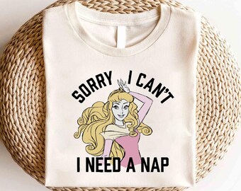 Disney Sleeping Beauty Shirt, Disney Princess Aurora Sorry I Can't I Need A Nap Shirt, Disney Maleficient Shirt,Disney Magic Kingdom Shirt
