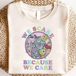 Disney Monsters We Scare Because We Care Shirt, Disney Monsters University Shirt,Monsters Inc Shirt, Monsters Boo Shirt, Monsters Mike Shirt