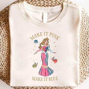 Disney Sleeping Beauty Shirt, Disney Princess Aurora Shirt, Disney Make It Pink Make It Blue Shirt, Girls Trip Shirt, Magic Kingdom Shirt