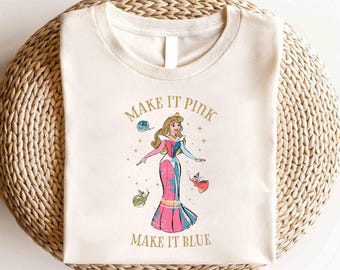 Disney Sleeping Beauty Shirt, Disney Princess Aurora Shirt, Disney Make It Pink Make It Blue Shirt, Girls Trip Shirt, Magic Kingdom Shirt