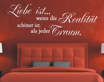 Wandtattoo Spruch Schlafzimmer - Liebe ist wenn die Realität schöner ist, als jeder Traum.  - Wandaufkleber und Wandsticker für die Liebe