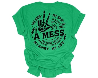 It's All A Mess T-Shirt
