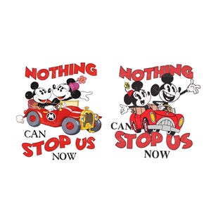 May include: Mickey and Minnie Mouse driving a red car with the text "Nothing can stop us now".