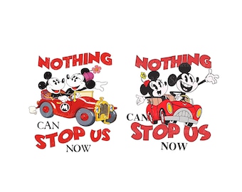 Nothing Can Stop Us Now Mickey Minnie PNG, Retro Mouse and Friends png, Couple Runaway png, Family Vacation png, Png Files For Sublimation
