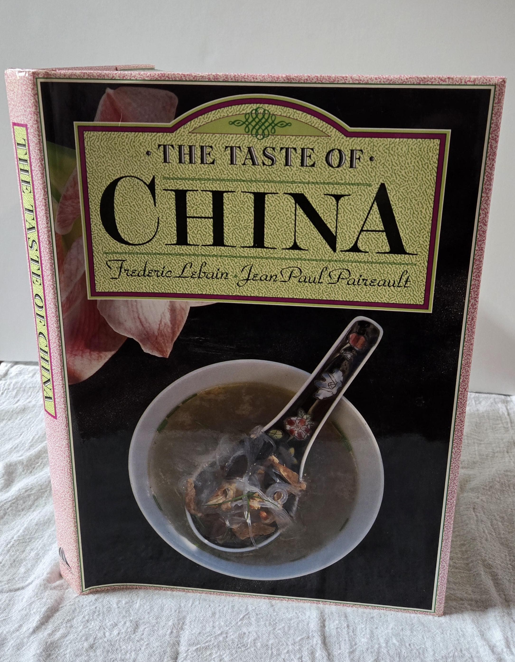 The Taste of China by Fredric Lebain & Paul Paireault. 1990 hardcover cookbook