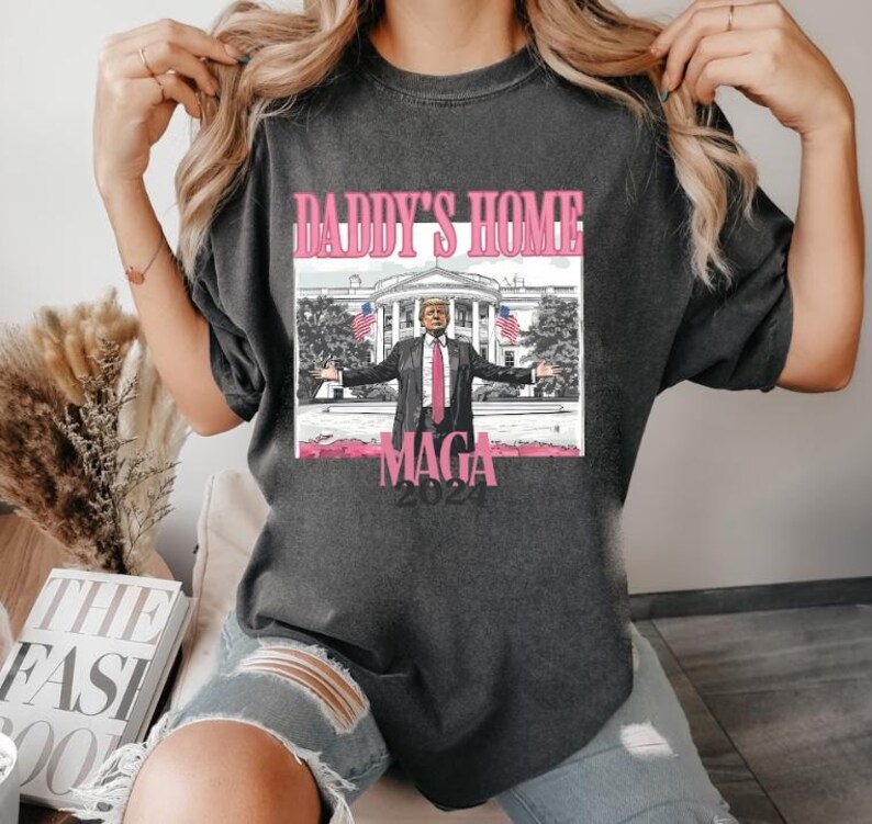 Daddys Home White House Pink Trump 2024, MAGA Supporter Election 2024