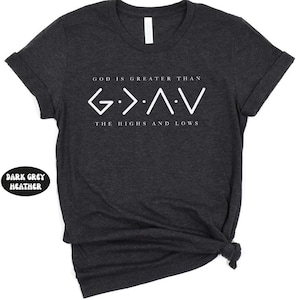 God Is Greater Than The Higher And Lows, Comfort Colors Christian Tee, Faith Tee, Bible Verse, Religious Comfort Colors® Shirt, Jesus Shirt