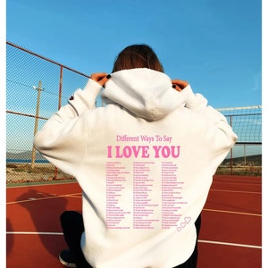 Different Ways To Say I Love You Hoodie or Sweatshirt, Valentines Day Hoodie , With Words On Back Positive Hoodie, Trendy Sweatshirt
