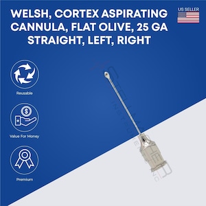 Welsh Cortex aspirating cannula flat olive 25 ga Right Premium Ophthalmic Cannula Surgical Instruments Eyelid Tool