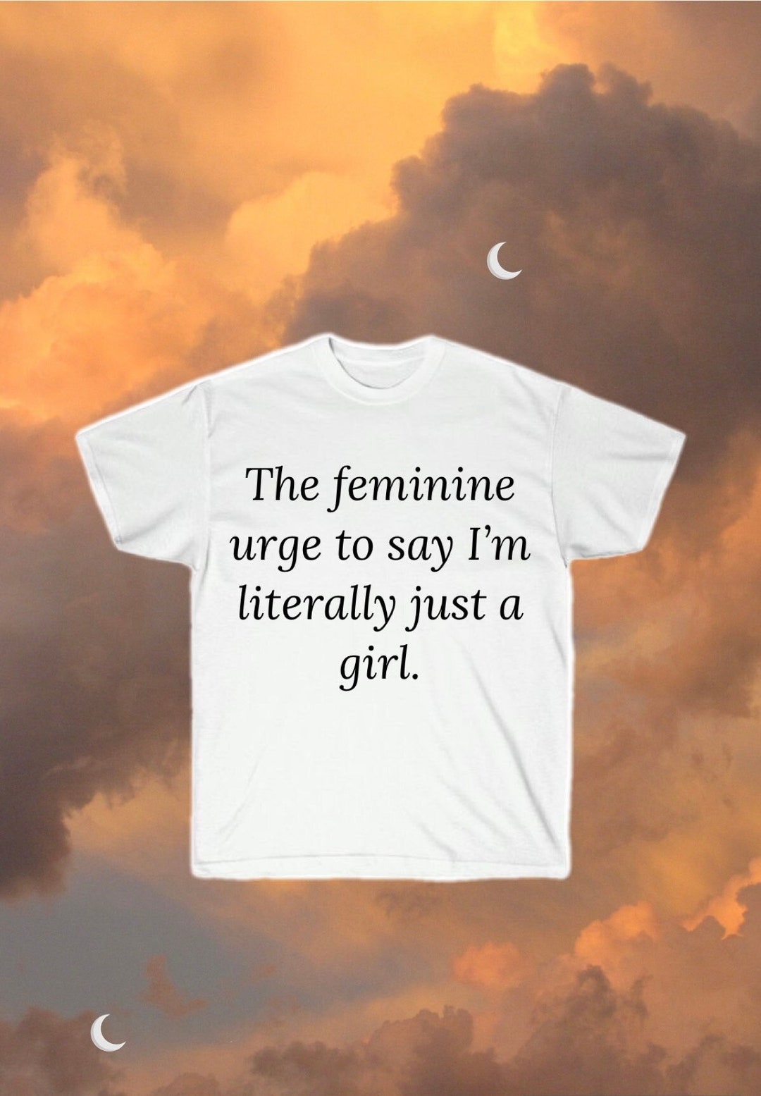 THE FEMININE URGE To Say I m Literally Just A Girl I m Literally Just THE FEMININE URGE To Say I m Literally Just A Girl I m Literally Just