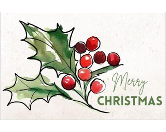 May include: Watercolor Christmas card featuring a sprig of holly with green leaves and bright red berries. The words "Merry Christmas" are written in a cursive font, with "Christmas" in a green sans-serif font.