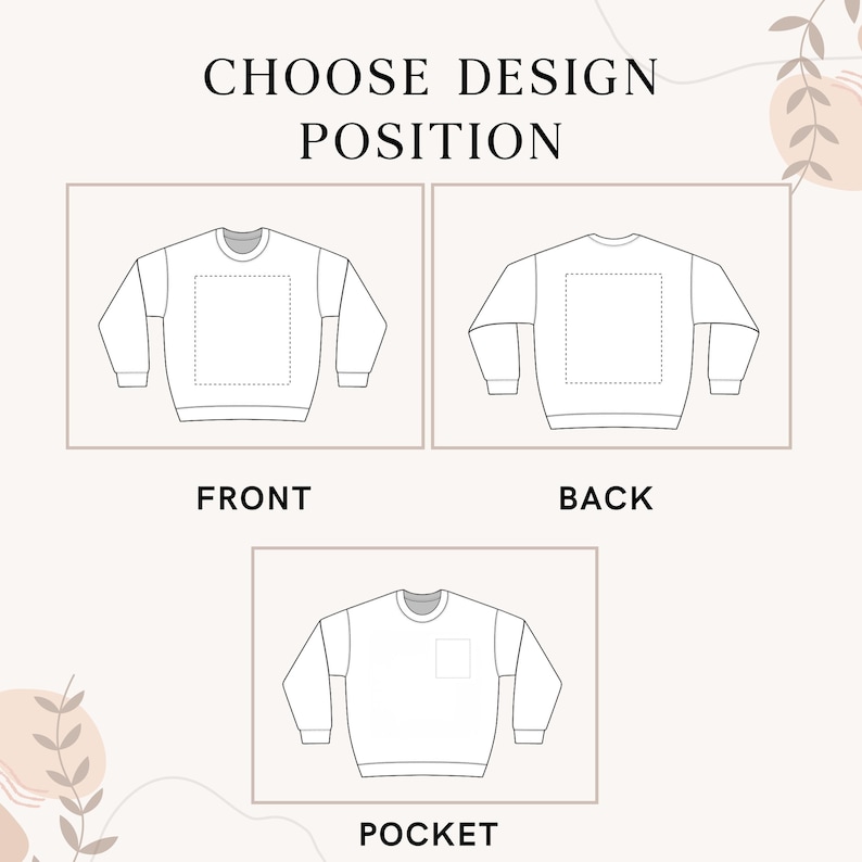 May include: Diagram showing design placement choices on a sweatshirt: front, back, and pocket. The text "CHOOSE DESIGN POSITION" is at the top. Each option features a line drawing of a sweatshirt with a dotted square indicating the design area.