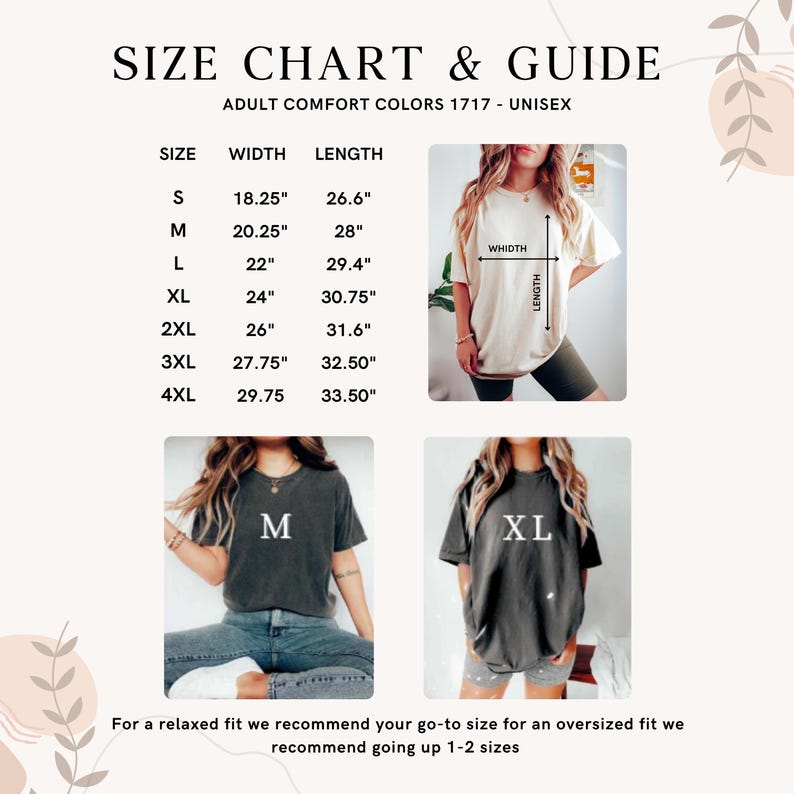 May include: Size chart and guide for adult comfort colors unisex t-shirts. The chart lists sizes S to 4XL with width and length measurements in inches. Includes images of models wearing the shirts. Text: For a relaxed fit we recommend your go-to size for an oversized fit we recommend going up 1-2 sizes.