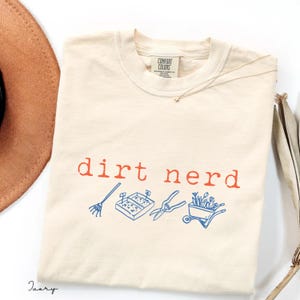Dirt Nerd  Comfort Colors© T-Shirt, Gardening Lover Tee, Gardener Gift, Funny Gardening Shirt, Plant Lover, Garden Tools Shirt, Garden Humor