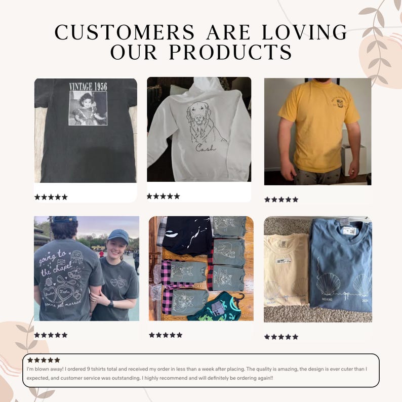 May include: Image showcasing customer product reviews. Featured are various t-shirts and a sweatshirt with designs, including a vintage photo, a dog illustration, and graphic prints. The text "CUSTOMERS ARE LOVING OUR PRODUCTS" is displayed at the top.