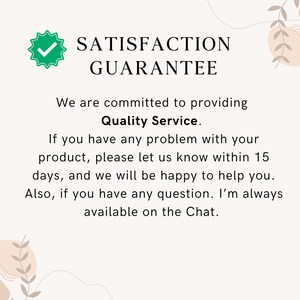 May include: White background with text that reads "SATISFACTION GUARANTEE" and "Quality Service." The text also states a commitment to providing quality service and assistance with any product issues within 15 days.