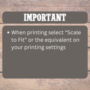 May include: A gray rectangular graphic with the word "IMPORTANT" in white, bold text. Below, white text advises to select "Scale to Fit" or equivalent in printing settings.