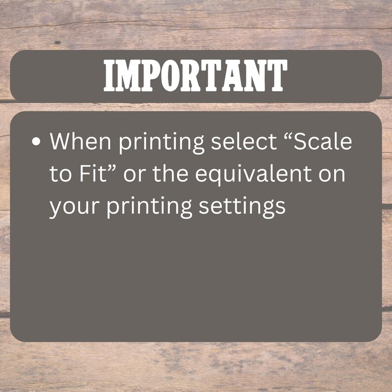 May include: A gray rectangular graphic with the word "IMPORTANT" in white, bold text. Below, white text advises to select "Scale to Fit" or equivalent in printing settings.