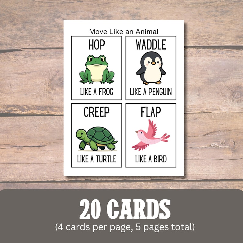 May include: A white card with the text "Move Like an Animal" and illustrations of a frog, penguin, turtle, and bird. The card also has the text "20 CARDS" and "(4 cards per page, 5 pages total)".