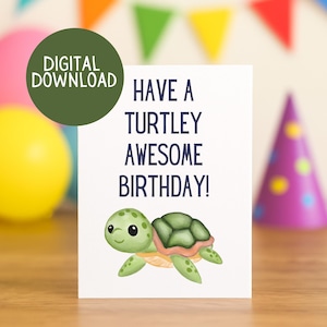 May include: A white birthday card with the text "Have a Turtley Awesome Birthday!" and a cartoon turtle illustration. A green circle with "DIGITAL DOWNLOAD" is in the upper left corner. Party decorations are in the background.