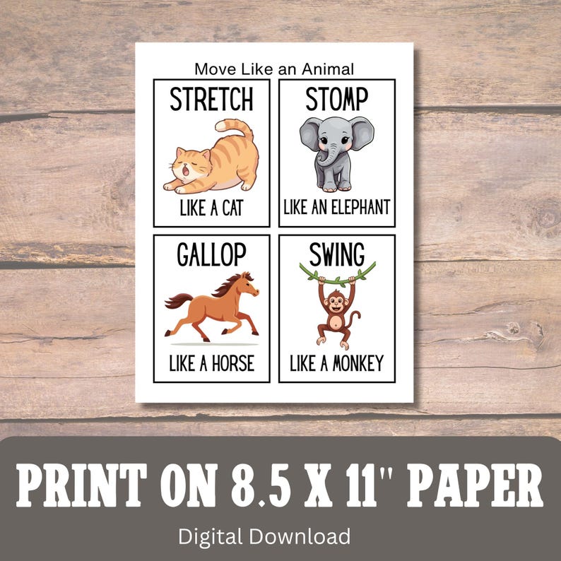 May include: A white print with the text "Move Like an Animal" and illustrations of a cat, elephant, horse, and monkey. The print is designed to be printed on 8.5 x 11 inch paper. Digital download.