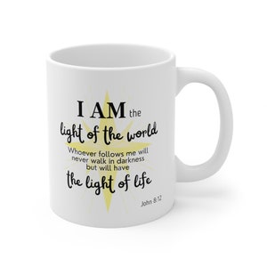 Bible Verse I Am the Light of the World / Christian Coffee Mug / Inspirational Mug / Coffee Mug / John 8:12