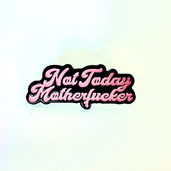 Not Today Mother F***er!!