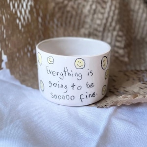 Handgemachte Kaffeetasse: &#39;Everything is Going to be Fine&#39;