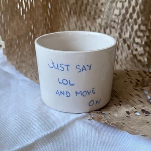 Custom handmade ceramic mug |  just say lol and move on ceramic coffee mug | mug gift for her, handmade ceramic coffee mug pottery, new year