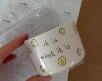 Funny Smiley Ceramic Coffee Mug – ‘It is What It Is’ – Unique Pottery Coffee Cup – Gift for Him or Her – Handmade Ceramic Mug