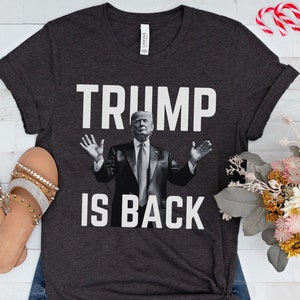 Trump Is Back T-Shirt: Pro-Trump 2024 Election Tee