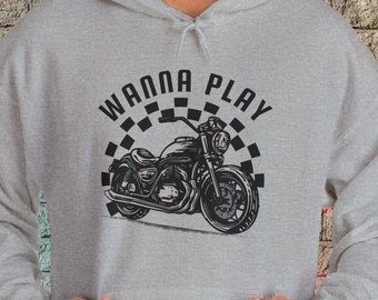 Motorcycle Culture Hoodie: "Wanna Play" Biker Sweatshirt