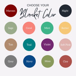 May include: A colour chart showing 12 different colours for blankets. The colours are: maroon, sage, tan, grey, coral, mint, teal, violet, navy, moss, butter, soft pink, night, and clay.