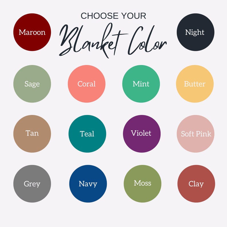 May include: A colour chart showing 12 different colours for blankets. The colours are: maroon, sage, tan, grey, coral, mint, teal, violet, navy, moss, butter, soft pink, night, and clay.