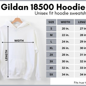 May include: A white Gildan 18500 hoodie sweatshirt with a size chart showing measurements in inches. The chart shows the width and length of the hoodie in different sizes, from S to 5X.